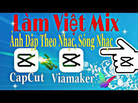 Cách Làm Video Việt Mix Bằng App CapCut ( Viamaker )