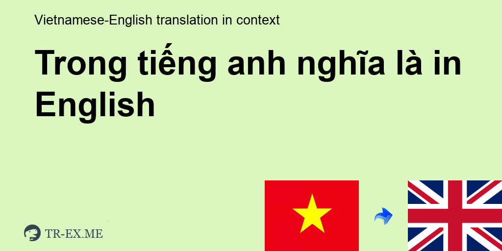 TRONG TIẾNG ANH NGHĨA LÀ in English Translation - TR-Ex