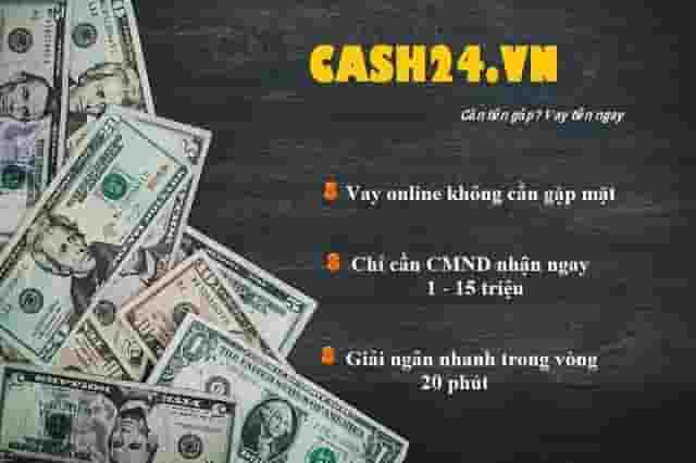 Cash24 - tổ chức tài chín
h cho vay online uy tín, nhanh chóng